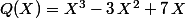 Q(X)=X^3-3\,X^2+7\,X
