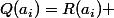 Q(a_i)=R(a_i) 