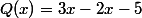 Q(x)=3x-2x-5