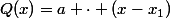 Q(x)=a \cdot (x-x_{1})