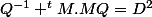 Q^{-1} ^tM.MQ=D^2