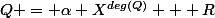 Q = \alpha X^{deg(Q)} + R