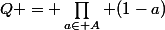 Q = \prod_{a\in A} (1-a)