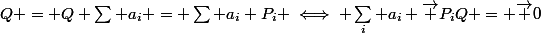 Q = Q \sum a_i = \sum a_i P_i \iff \sum_i a_i \vec {P_iQ} = \vec 0