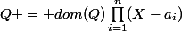 Q = dom(Q)\prod_{i=1}^n(X-a_i)