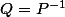 Q=P^{-1}