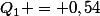 Q_1 = 0,54