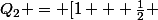 Q_2 = [1 + \frac{1}{2} ; 2 [