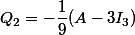 Q_2=-\dfrac19(A-3I_3)