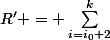 R' = \sum_{i=i_0+2}^k&nbsp;&nbsp;c_i F_i