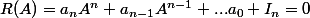 R(A)=a_nA^n+a_{n-1}A^{n-1}+...a_0 I_n=0