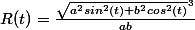 R(t)=\frac{\sqrt{a^2sin^2(t)+b^2cos^2(t)}^3}{ab}