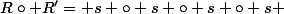 R\circ R'= s \circ s \circ s \circ s 