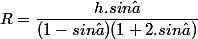 R=\dfrac{h.sin\ \hat{a}}{(1-sin\ \hat{a})(1+2.sin\ \hat{a})}