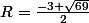 R=\frac{-3+\sqrt{69}}{2}