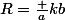 R=\frac a{kb}
