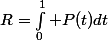 R=\int_{0}^{1} P(t)dt