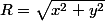 R=\sqrt{x^2+y^2}