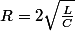R=2\sqrt{\frac{L}{C}}