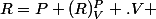 R=P+(R)^P_V .V 