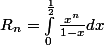 R_{n}=\int_{0}^{\frac{1}{2}}{}\frac{x^n}{1-x}dx