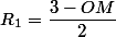 R_1=\dfrac{3-OM}{2}