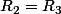 R_2=R_3