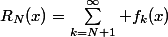 R_N(x)=\sum_{k=N+1}^\infty f_k(x)