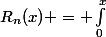 R_n(x) = \int_{0}^{x}&nbsp;&nbsp;\dfrac{(x-t)^n}{n!} e^t