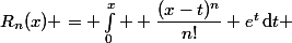 R_n(x) = \int_{0}^{x}  \dfrac{(x-t)^n}{n!} e^t\,\mathrm{d}t 