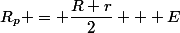 R_p = \dfrac{R+r}{2} + E