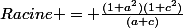 Racine = \frac{(1+a^2)(1+c^2)}{(a+c)}