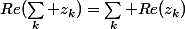 Re(\sum_k z_k)=\sum_k Re(z_k)
