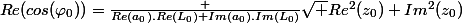 Re(cos(\varphi_0))=\frac {Re(a_0).Re(L_0)+Im(a_0).Im(L_0)}{\sqrt {Re^2(z_0)+Im^2(z_0)}}