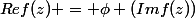 Ref(z) = \phi (Imf(z))