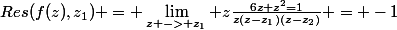 Res(f(z),z_1) = \lim_{z -> z_1} z\frac{6z+z^2=1}{z(z-z_1)(z-z_2)} = -1