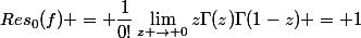 Res_0(f) = \dfrac{1}{0!}\lim_{z \to 0}z\Gamma(z)\Gamma(1-z) = 1