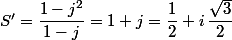 S'=\dfrac{1-j^2}{1-j}=1+j=\dfrac{1}{2}+i\,\dfrac{\sqrt{3}}{2}