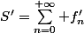 S'=\sum_{n=0}^{+\infty} f_n'