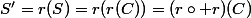 S'=r(S)=r(r(C))=(r\circ r)(C)