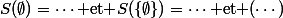 S(\emptyset)=\cdots\text{ et }S(\{\emptyset\})=\cdots\text{ et }(\cdots)