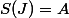 S(J)=A