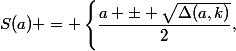 S(a) = \left\lbrace\dfrac{a \pm \sqrt{\Delta(a,k)}}{2},\; k\in K(a)\right\rbrace