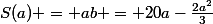 S(a) = ab = 20a-\frac{2a^2}{3}