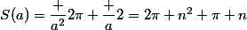 S(a)=\dfrac {a^2}{2\pi}+\dfrac a2=2\pi n^2+\pi n