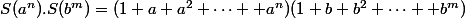 S(a^n).S(b^m)=(1+a+a^2+\cdots +a^n)(1+b+b^2+\cdots +b^m)