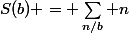 S(b) = \sum_{n/b} n