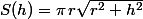 S(h)=\pi\,r\sqrt{r^2+h^2}