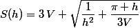 S(h)=3\,V \sqrt{\dfrac{1}{h^2}+\dfrac{\pi h}{3V}}