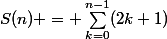 S(n) = \sum_{k=0}^{n-1}({2k+1})
